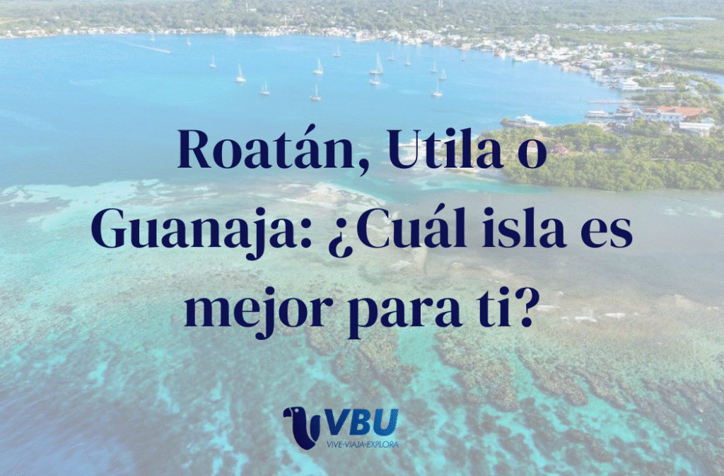 Roatán, Utila o Guanaja_ ¿Cuál isla es mejor para ti